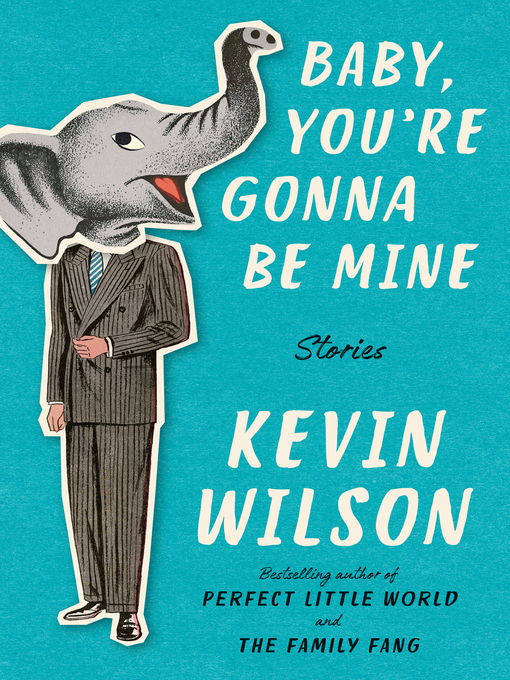 Title details for Baby, You're Gonna Be Mine by Kevin Wilson - Wait list